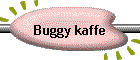 Buggy kaffe